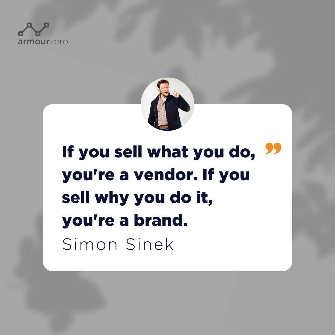 Simon Sinek Vendor Quote - ArmourZero Simon Sinek Vendor Quote - ArmourZero