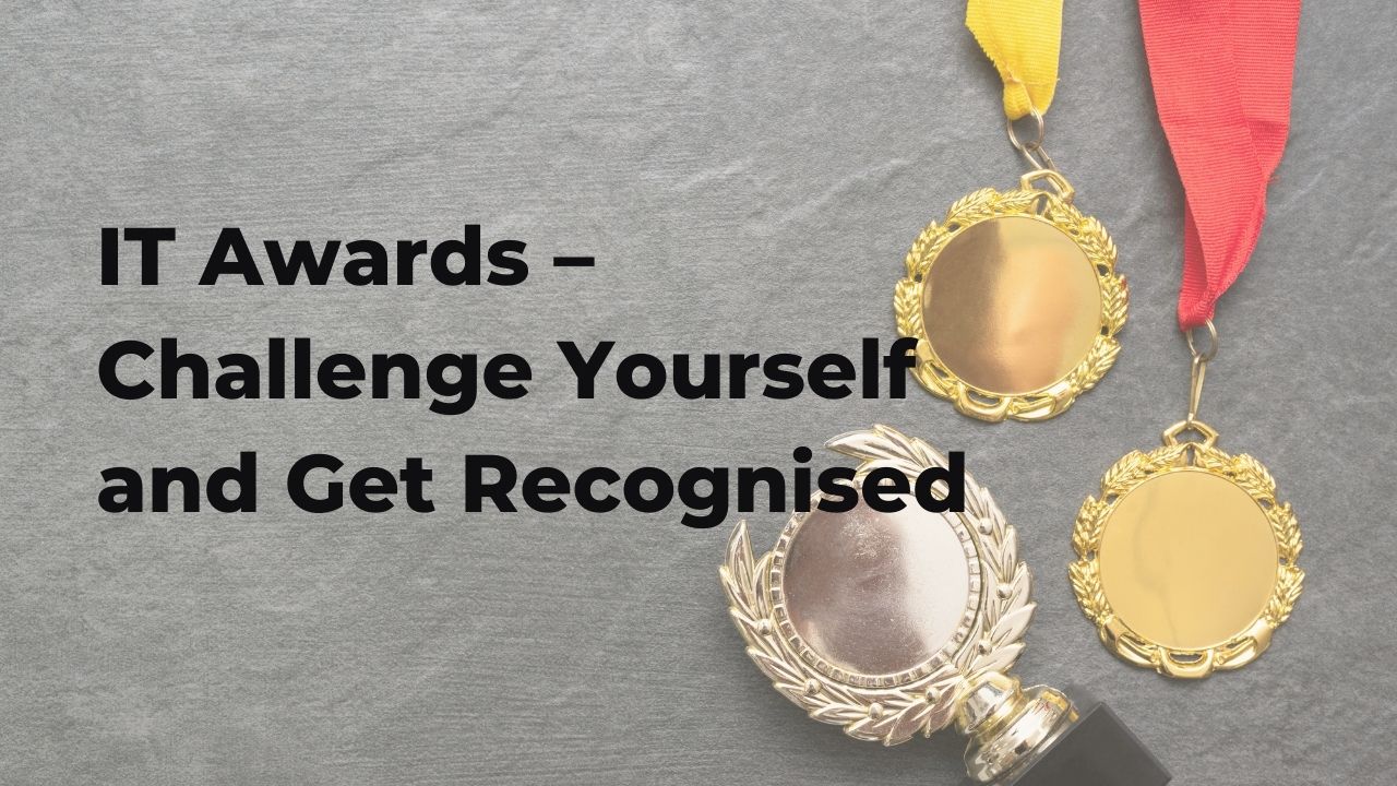 IT Awards – Challenge Yourself and Get Recognised