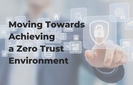 Moving Towards Achieving a Zero Trust Environment