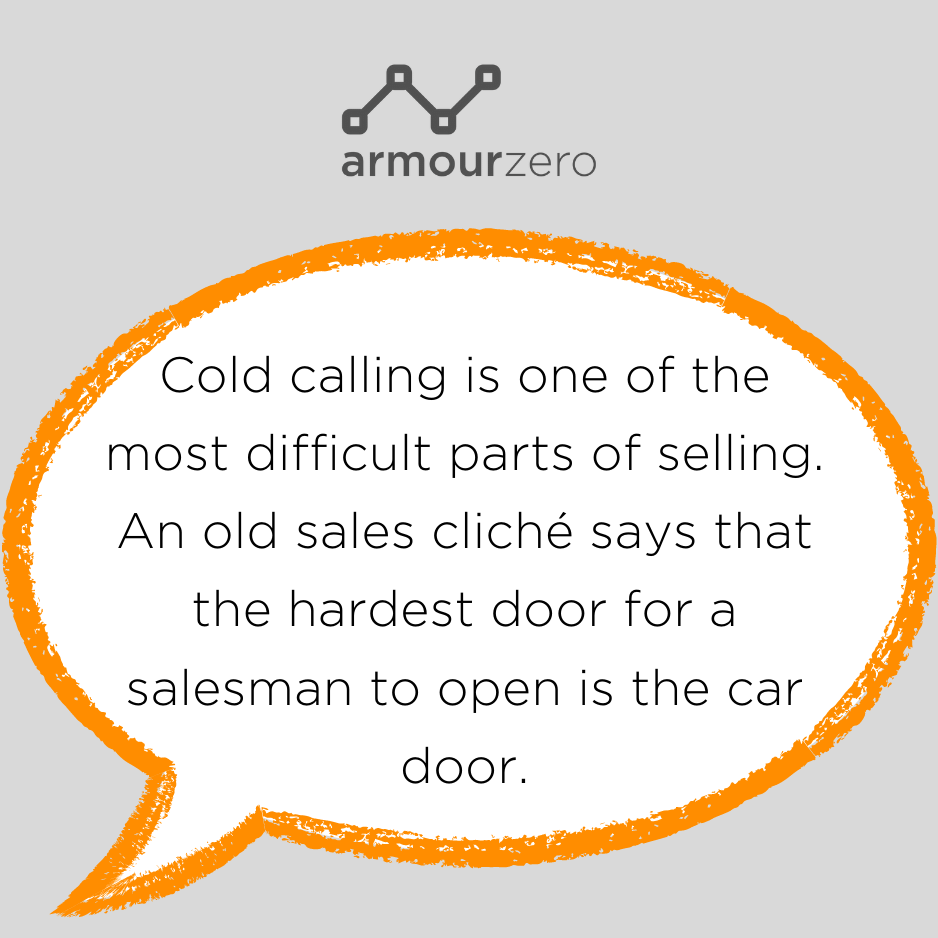 Cold calling is the most difficult parts of selling - ArmourZero